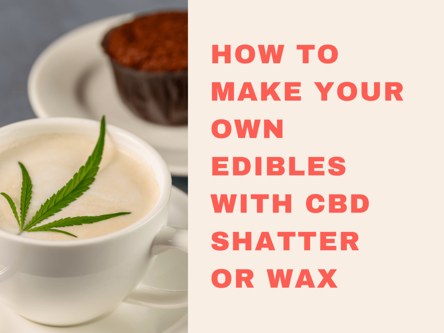 HOW TO MAKE YOUR OWN EDIBLES WITH CBD SHATTER OR WAX