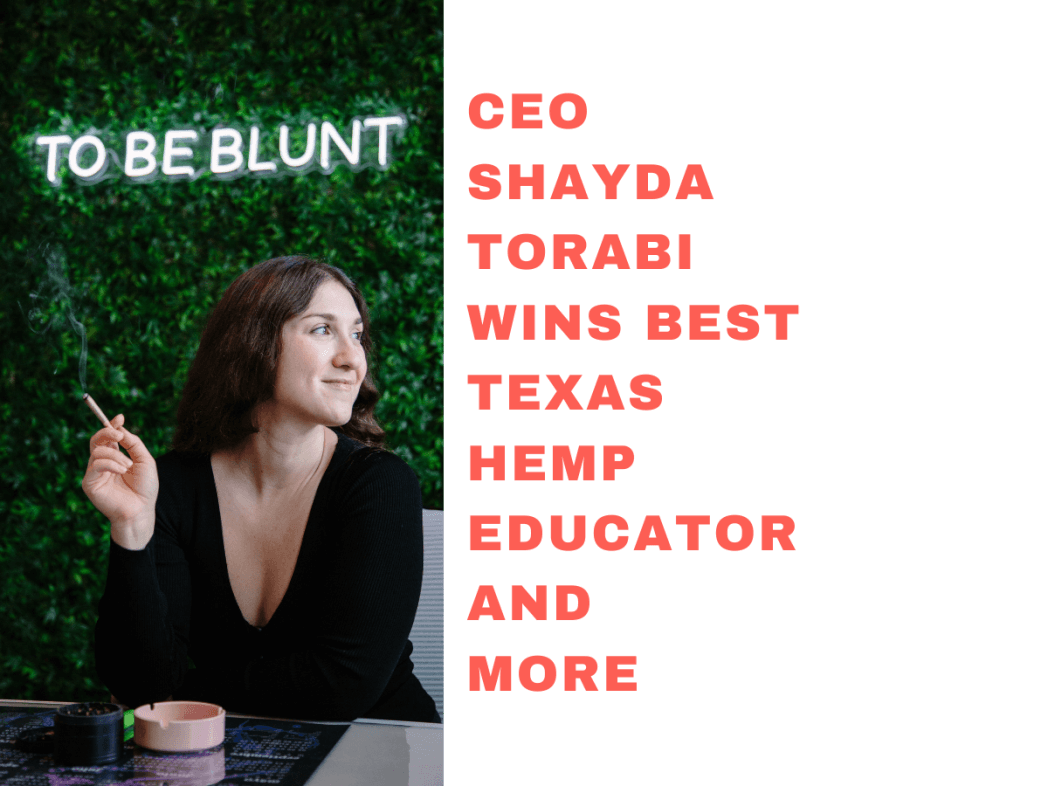 CEO Shayda Torabi Wins Best Texas Hemp Educator and more