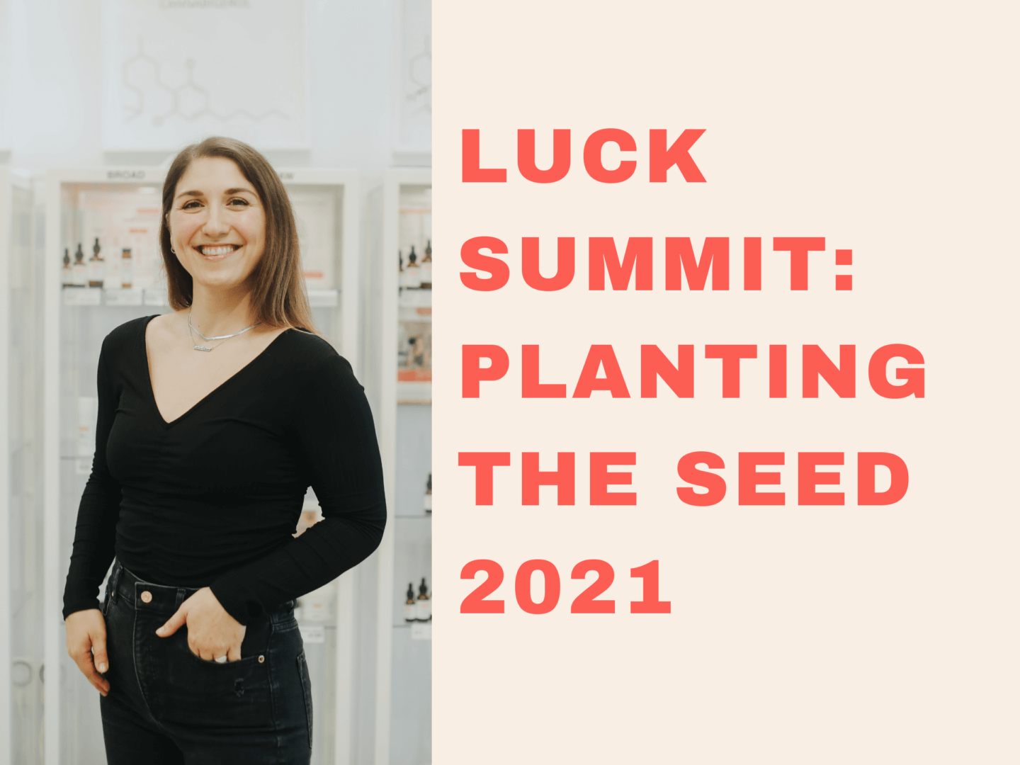 LUCK SUMMIT: PLANTING THE SEED 2021