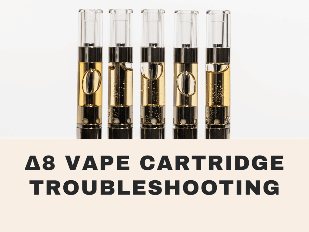 DELTA 8 VAPE CARTRIDGE TROUBLESHOOTING