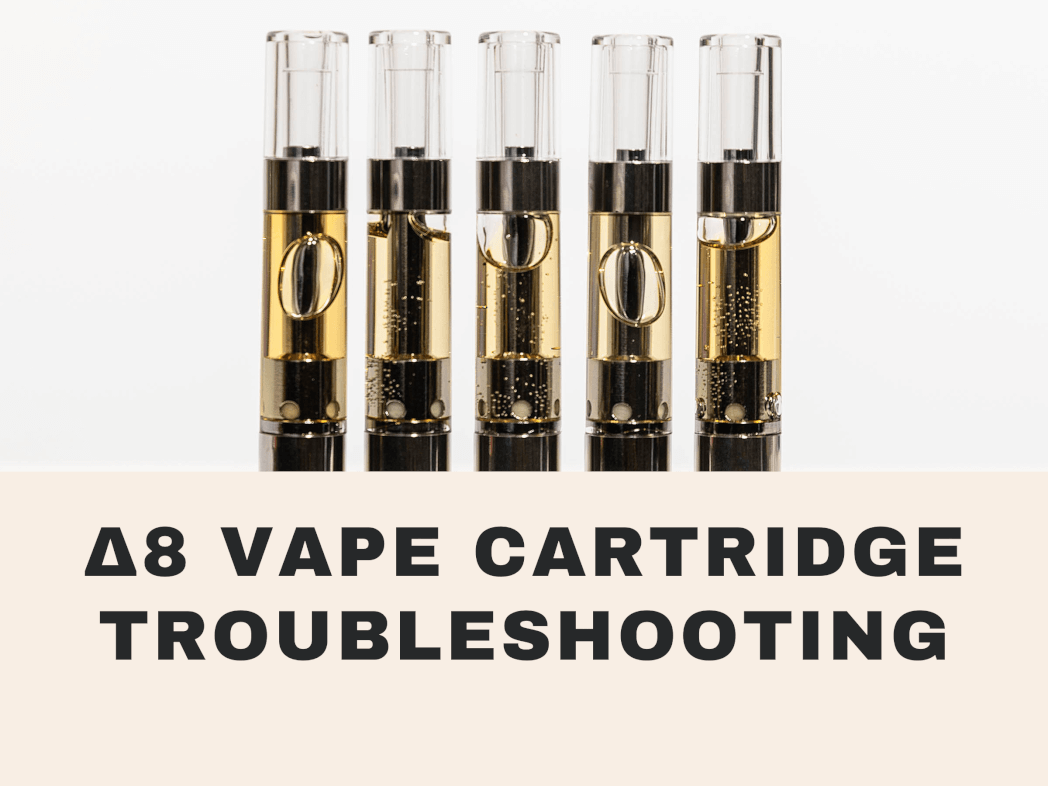 DELTA 8 VAPE CARTRIDGE TROUBLESHOOTING