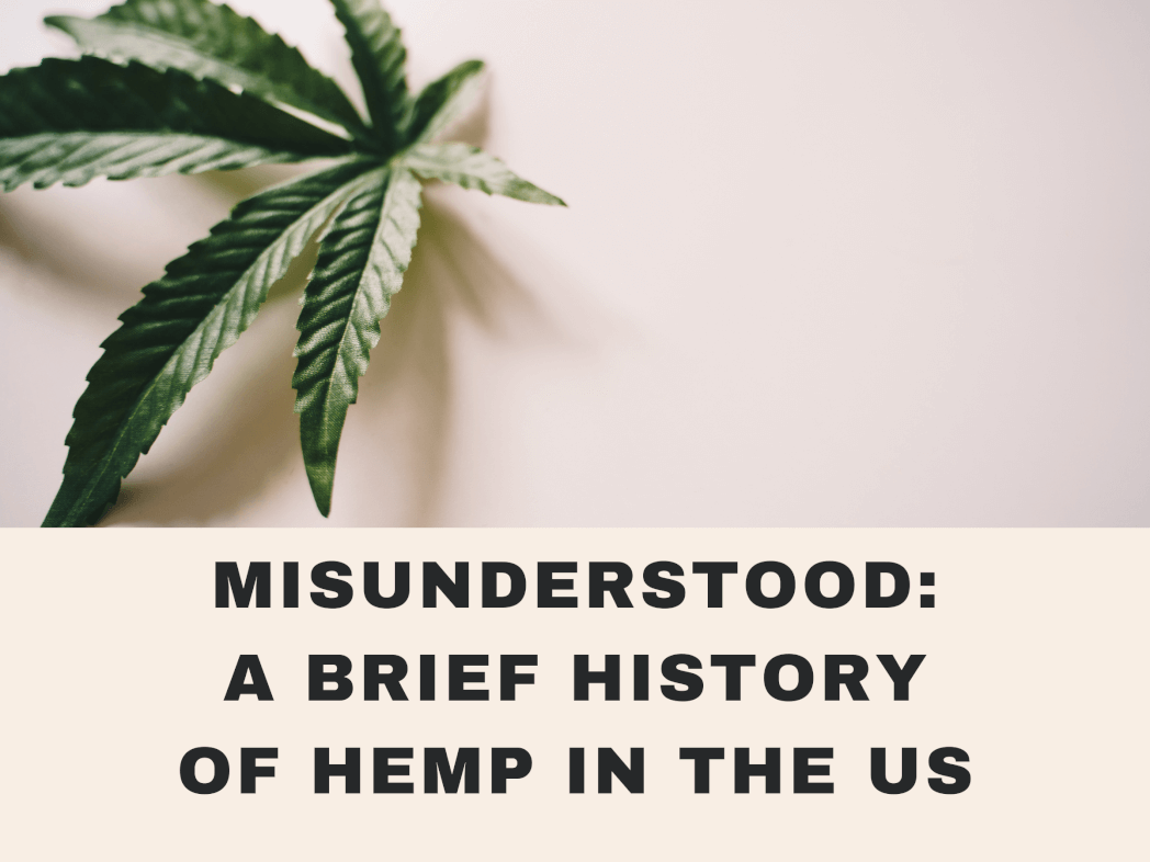 Misunderstood: A Brief History of Hemp in the US