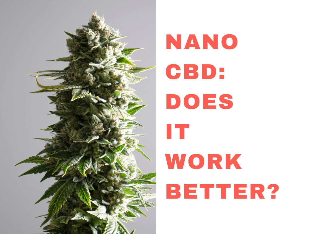 NANO CBD: DOES IT WORK BETTER?
