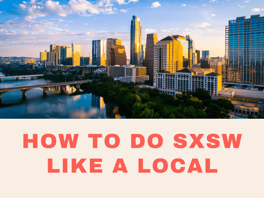 HOW TO DO SXSW LIKE A LOCAL _RESTART CBD
