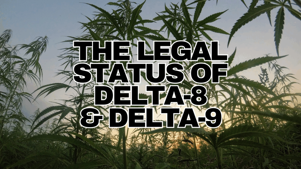 Why Are Delta-8 and Delta-9 Legal