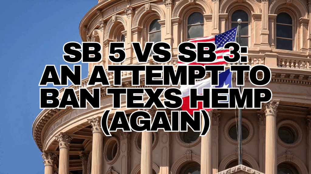 Texas Special Session SB 5 vs SB 3 An Attempt To Ban Texs Hemp (Again) RESTART CBD AUSTIN, TEXAS