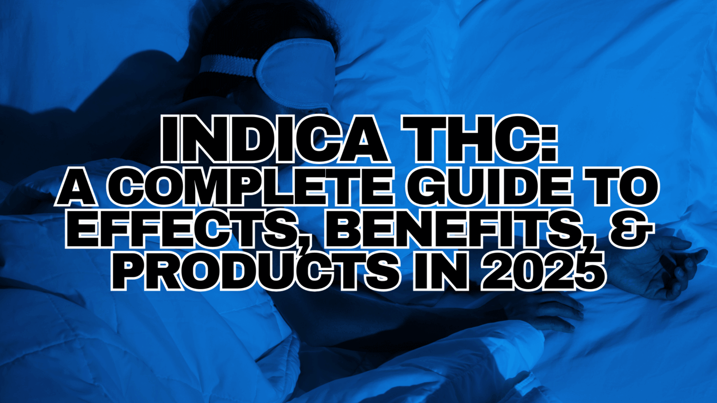 What is INDICA THC Complete Guide to Effects, Benefits & Legal Products 2025