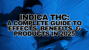 What is INDICA THC Complete Guide to Effects, Benefits & Legal Products 2025