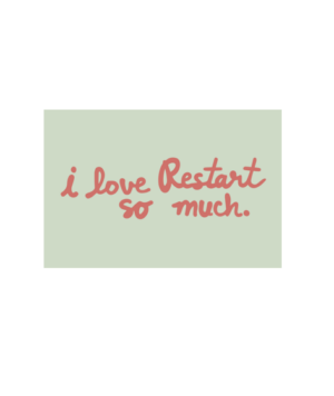 RESTART Post Card - I Love Restart So Much