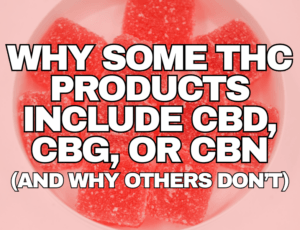 THC gummies with CBD CBG and CBN explained